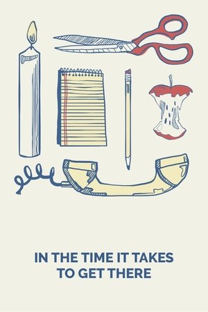 In the Time It Takes to Get There Poster