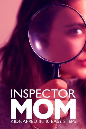 Inspector Mom: Kidnapped in Ten Easy Steps Poster