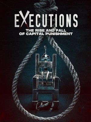 Executions: The Rise and Fall of Capital Punishment Poster