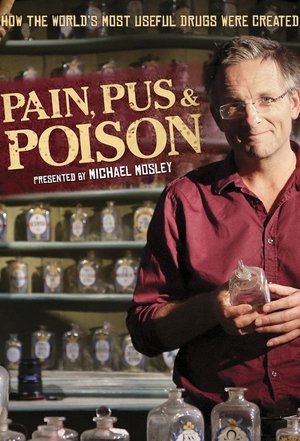 Pain, Pus & Poison: The Search for Modern Medicines Poster