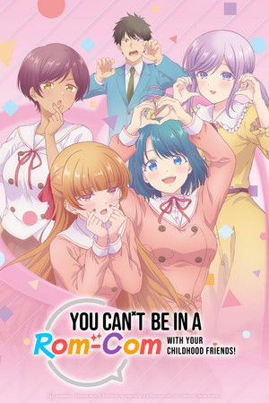 You Can't Be in a Rom-Com with Your Childhood Friends! Poster