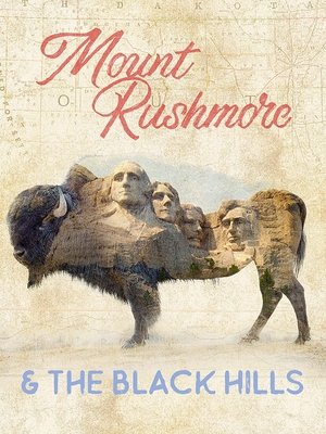 Scenic National Parks: Mt. Rushmore & The Black Hills Poster