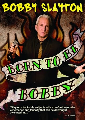 Bobby Slayton: Born to Be Bobby Poster