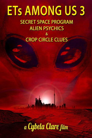 ETs Among Us 3: Secret Space Program, Alien Psychics & Crop Circle Clues Poster