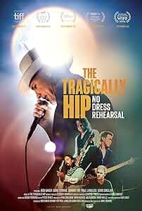 The Tragically Hip: No Dress Rehearsal Poster